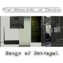The Republic Of Desire : Songs of Betrayal